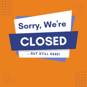 Text saying "Sorry we're closed but still here"