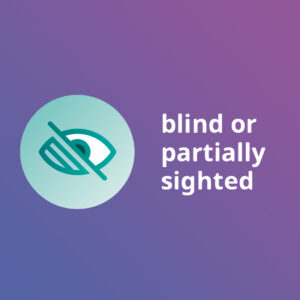 Blind or partially sighted